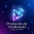 Protocolo de Viralização - Tráfego para Reels